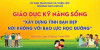 CHUYÊN ĐỀ GIÁO DỤC KỸ NĂNG SỐNG: “XÂY DỰNG TÌNH BẠN ĐẸP - NÓI KHÔNG VỚI BẠO LỰC HỌC ĐƯỜNG”